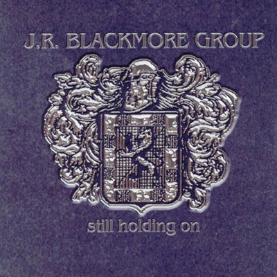 J.R. Blackmore Group - Still Holding On (1990)