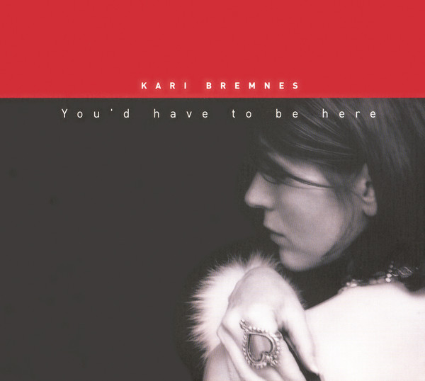 Kari Bremnes - You'd Have To Be Here (2003)