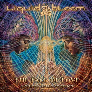 Liquid Bloom - The Face of Love: A Guided Spirit Journey (2015)